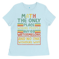 Baby Blue Math The Only Place Where People Buy 69 Watermelons Ladies Tee - Bettercallsaul