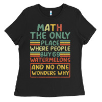 Math The Only Place Where People Buy 69 Watermelons Ladies Tee | Teevron