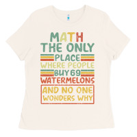 Bone Math The Only Place Where People Buy 69 Watermelons Ladies Tee - Bettercallsaul