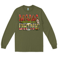 Army Green Mama needs a drink mother's day Long Sleeve Tee - HowdyJamesFarm