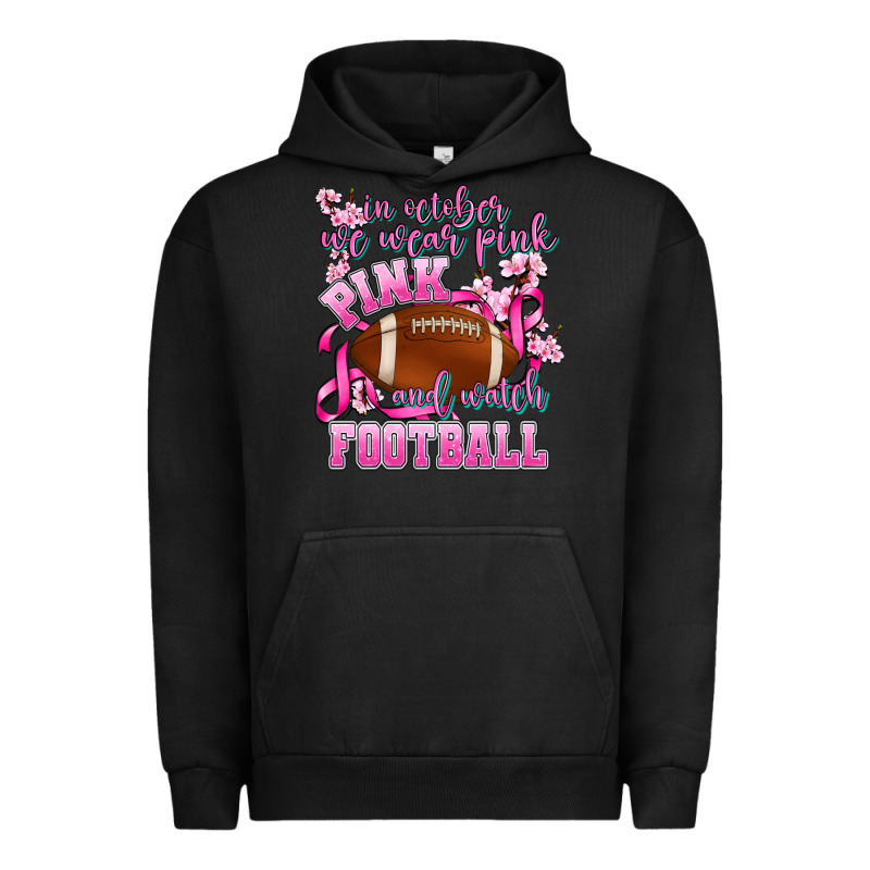 In October We Wear Pink And Watch Football Urban Hoodie by AdoDesignShop | Teevron