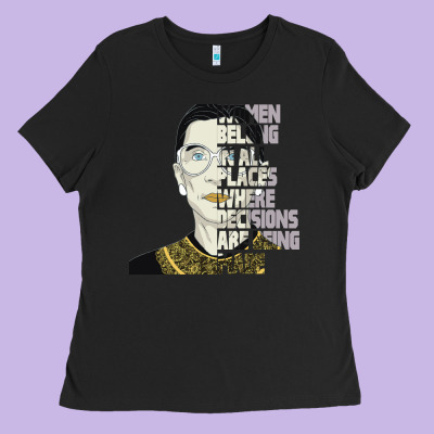 Rbg Ruth Bader Ginsburg Women Belong In All Places Ladies Tee Designed By Bettercallsaul