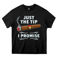 Just The Tip Cigar Smoker Gift Funny Cigar Smoking Heavy Core Tee | Teevron
