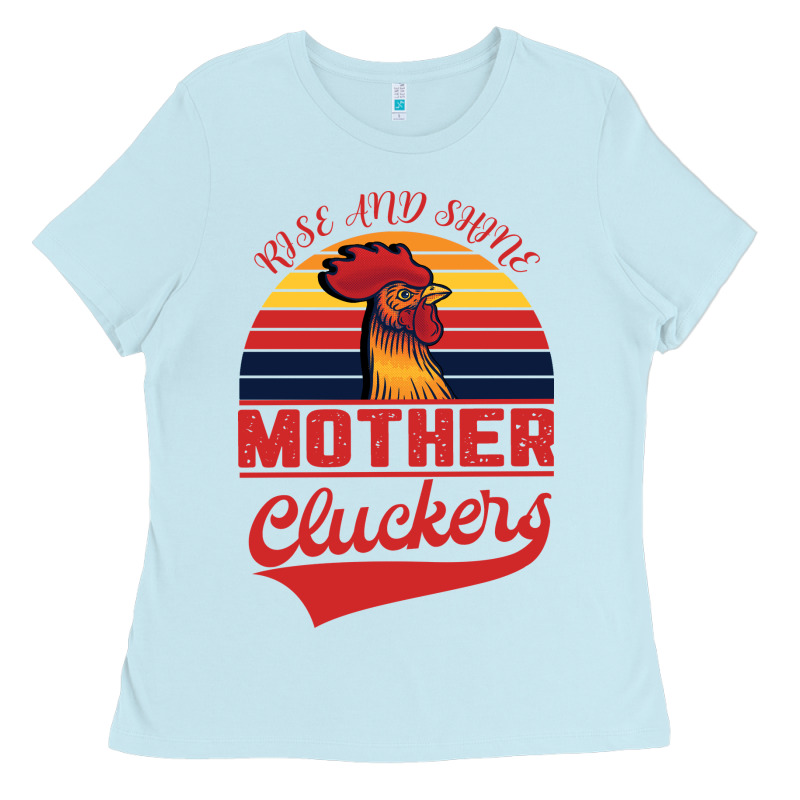 Rise And Shine Mother Cluckers Ladies Tee by Bettercallsaul | Teevron