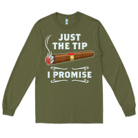 Army Green Just The Tip Cigar Smoker Gift Funny Cigar Smoking Long Sleeve Tee - trangStudio