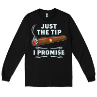 Black Just The Tip Cigar Smoker Gift Funny Cigar Smoking Long Sleeve Tee - trangStudio