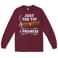 Burgundy Just The Tip Cigar Smoker Gift Funny Cigar Smoking Long Sleeve Tee - trangStudio