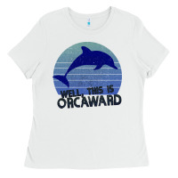 White Well This Is Orcaward Ladies Tee - Bettercallsaul
