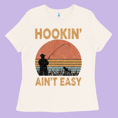 Hookin Ain T Easy Fishing Ladies Tee Designed By Bettercallsaul