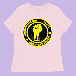 Northern Soul Keep The Faith Ladies Tee Designed By Bettercallsaul