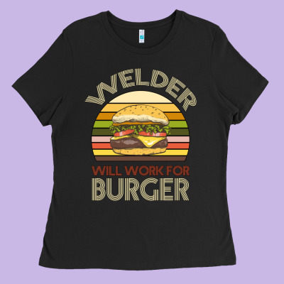 Welder Wıll Work For Burger Ladies Tee Designed By Bettercallsaul