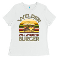 White Welder Wıll Work For Burger Ladies Tee - Bettercallsaul