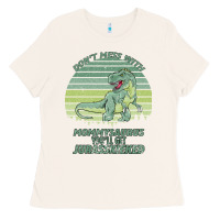 Bone Don t Mess With Mamasaurus You ll Get Jurasskicked Ladies Tee - Bettercallsaul