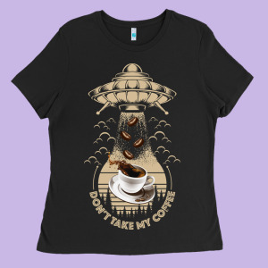 Don't Take My Coffee Ladies Tee Designed By Bettercallsaul
