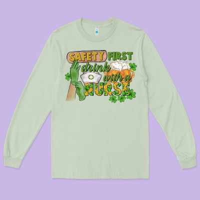 Safety First Drink With A Nurse St. Patrick's Day Long Sleeve Tee Designed By Cowgirlartshop