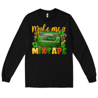 Black Make me a mixtape St. Patrick's Day Long Sleeve Tee - CowGirlArtShop