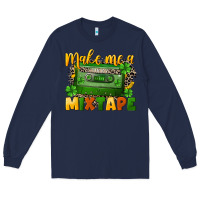 Navy Make me a mixtape St. Patrick's Day Long Sleeve Tee - CowGirlArtShop