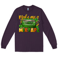 Plum Make me a mixtape St. Patrick's Day Long Sleeve Tee - CowGirlArtShop