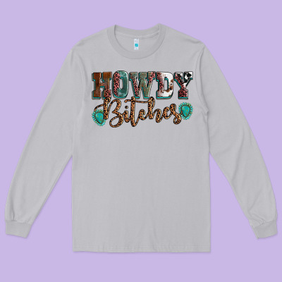 Howdy Bitches Mother's Day Long Sleeve Tee Designed By Howdyjamesfarm