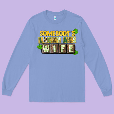 St. Patrick's Somebody's Lucky Ass Wife Long Sleeve Tee Designed By Cowgirlartshop