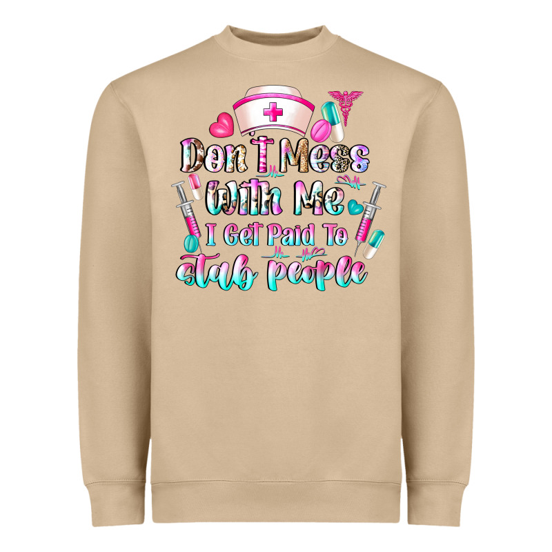 Don't Mess With Me I Get Paid To Stab People Heavyweight Sweatshirt by CowhideDigitalArt | Teevron