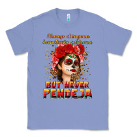 Colony Blue Always Chingona sometimes cabrona but never pendej Classic Tee - NancyCooperArtShop