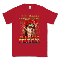 Red Always Chingona sometimes cabrona but never pendej Classic Tee - NancyCooperArtShop