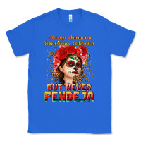 True Royal Always Chingona sometimes cabrona but never pendej Classic Tee - NancyCooperArtShop