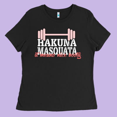 Hakuna Masquata It Means Nice Booty Ladies Tee Designed By Bettercallsaul