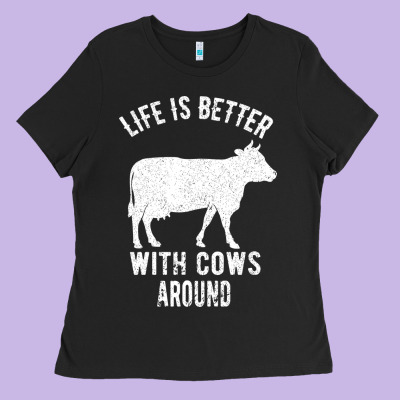 Life Is Better With Cows Around Ladies Tee Designed By Bettercallsaul