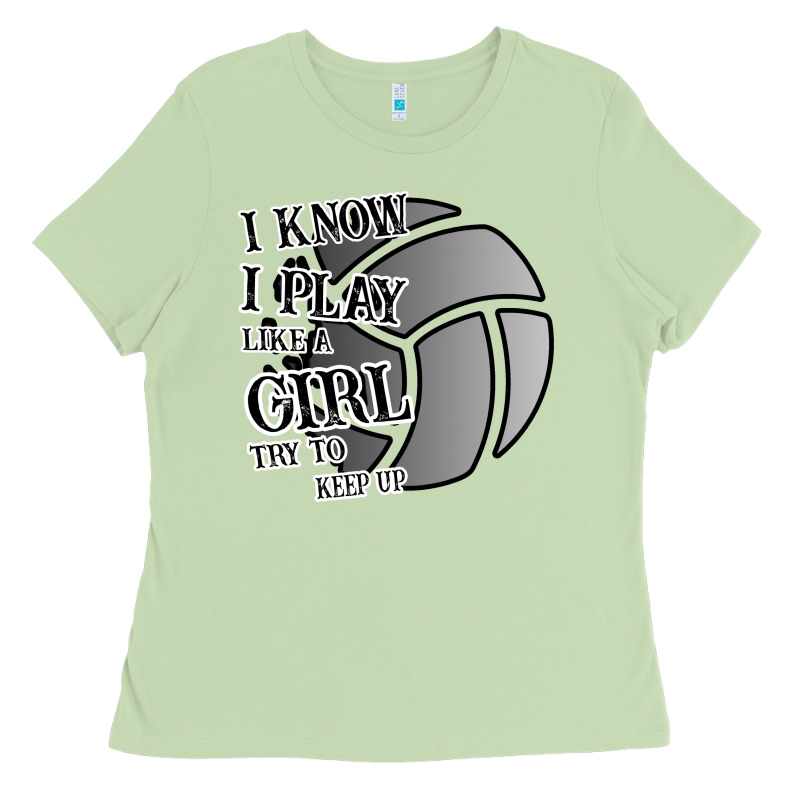I Know I Play Like A Girl Try To Keep Up Volleyball Ladies Tee by Bettercallsaul | Teevron