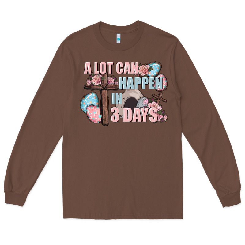 Easter Day A Lot Can Happen In 3 Days Long Sleeve Tee by CowGirlArtShop | Teevron