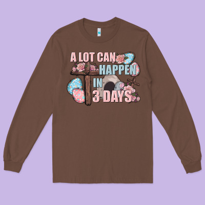 Easter Day A Lot Can Happen In 3 Days Long Sleeve Tee Designed By Cowgirlartshop