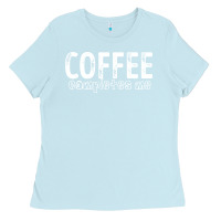 Baby Blue Coffee Completes Me Ladies Tee - Bettercallsaul