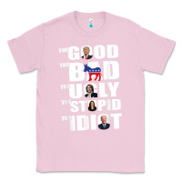 Bubblegum Pink The Good The Bad The Ugly The Stupid The Idiot Politics TShirt Classic Tee - minhPixels