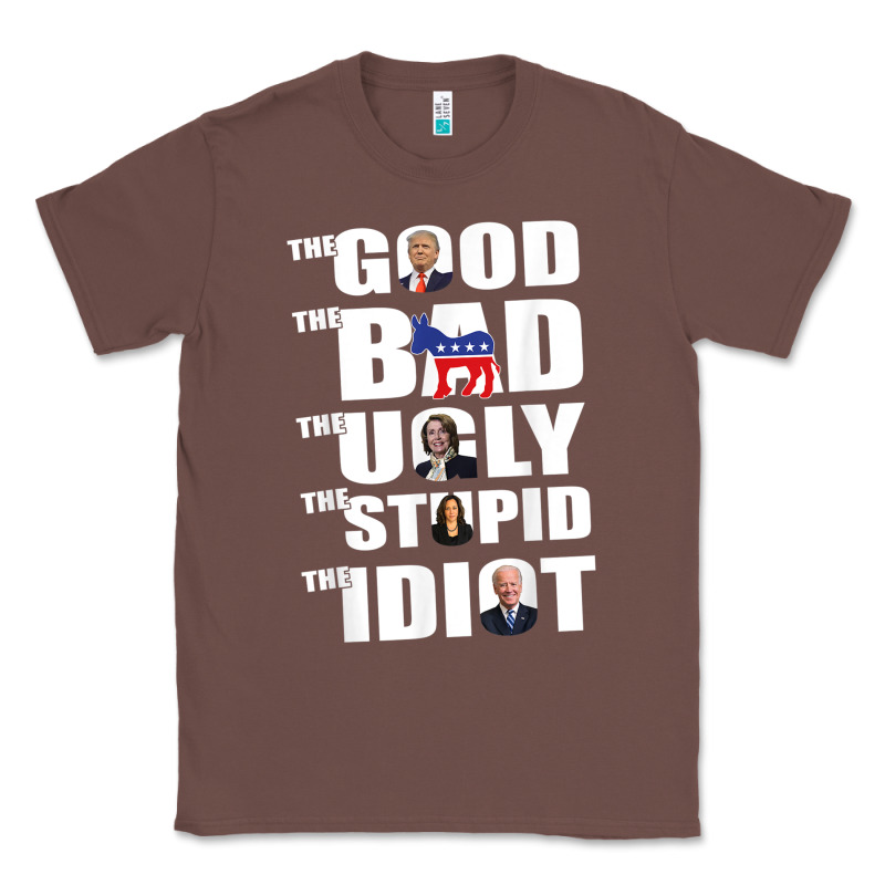 The Good The Bad The Ugly The Stupid The Idiot Politics Tshirt Classic Tee by minhPixels | Teevron