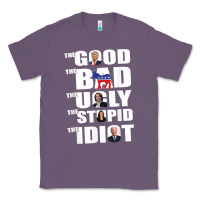 Lavender The Good The Bad The Ugly The Stupid The Idiot Politics TShirt Classic Tee - minhPixels