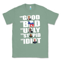Sage The Good The Bad The Ugly The Stupid The Idiot Politics TShirt Classic Tee - minhPixels