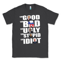 Smoke The Good The Bad The Ugly The Stupid The Idiot Politics TShirt Classic Tee - minhPixels