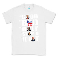 White The Good The Bad The Ugly The Stupid The Idiot Politics TShirt Classic Tee - minhPixels