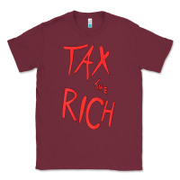 Burgundy tax the rich shirt (on back)political t shirts for women men t shirt Classic Tee - minhPixels
