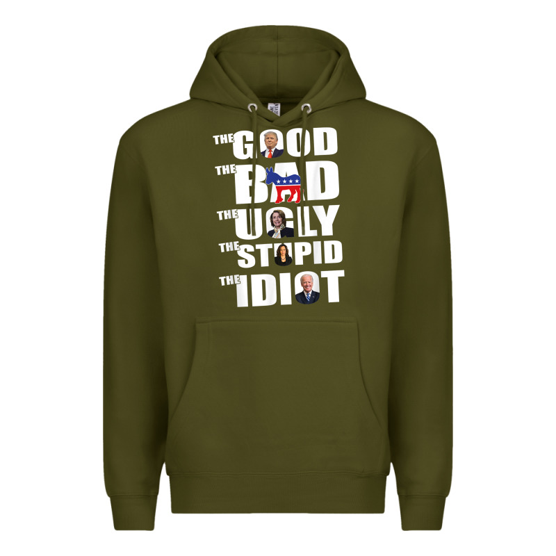 The Good The Bad The Ugly The Stupid The Idiot Politics Tshirt Premium Hoodie by minhPixels | Teevron