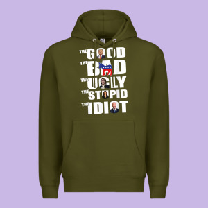 The Good The Bad The Ugly The Stupid The Idiot Politics Tshirt Premium Hoodie Designed By Minhpixels