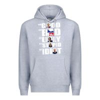 Heather Grey The Good The Bad The Ugly The Stupid The Idiot Politics TShirt Premium Hoodie - minhPixels