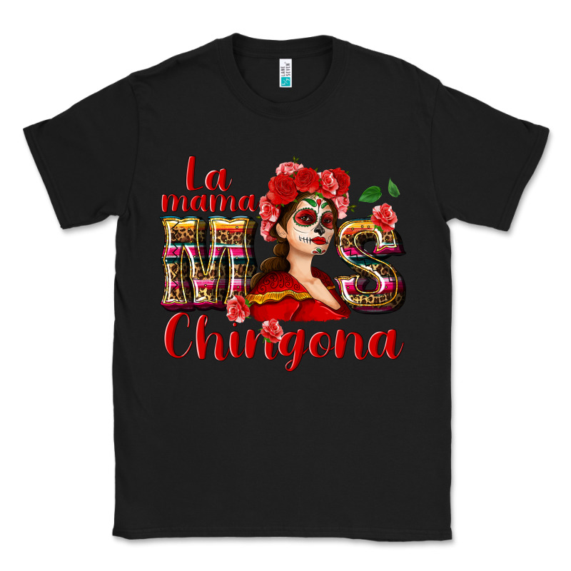 La Mama Mos Chingona Classic Tee by NancyCooperArtShop | Teevron