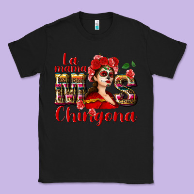 La Mama Mos Chingona Classic Tee Designed By Nancycooperartshop