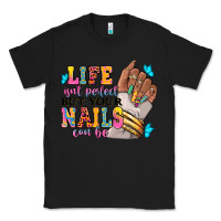 Black Life isn't perfect but your nails can be Classic Tee - RanaPortraitStore
