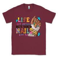 Burgundy Life isn't perfect but your nails can be Classic Tee - RanaPortraitStore