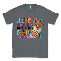 Charcoal Heather Life isn't perfect but your nails can be Classic Tee - RanaPortraitStore
