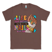 Chestnut Life isn't perfect but your nails can be Classic Tee - RanaPortraitStore